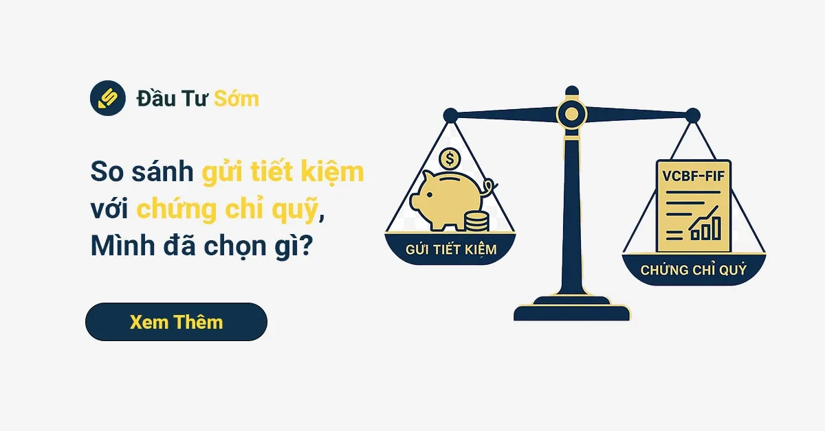 So sánh chứng chỉ quỹ với gửi tiết kiệm: Mình đã chọn gì?