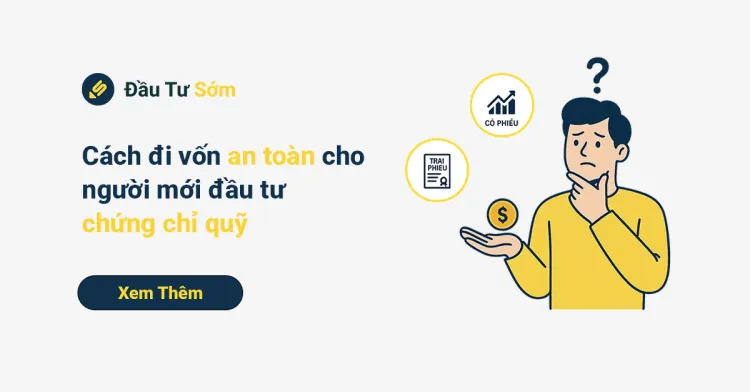 Cách đi vốn an toàn cho người mới đầu tư chứng chỉ quỹ