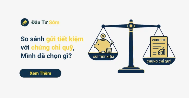 So sánh chứng chỉ quỹ với gửi tiết kiệm: Mình đã chọn gì?