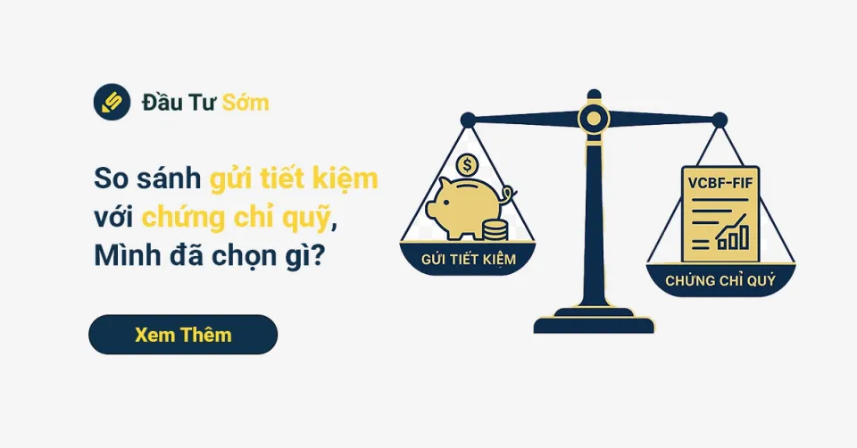 So sánh chứng chỉ quỹ với gửi tiết kiệm: Mình đã chọn gì?